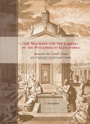 Now Available for Pre-Order: "The Mouseion and the Library of the Ptolemies in Alexandria" by Konstantinos Sp. Staikos