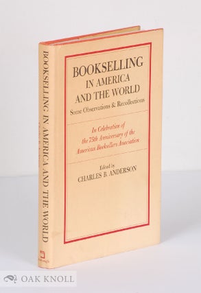 Order Nr. 72 BOOKSELLING IN AMERICA AND THE WORLD; SOME OBSERVATIONS & RECOLLECTIONS. IN...