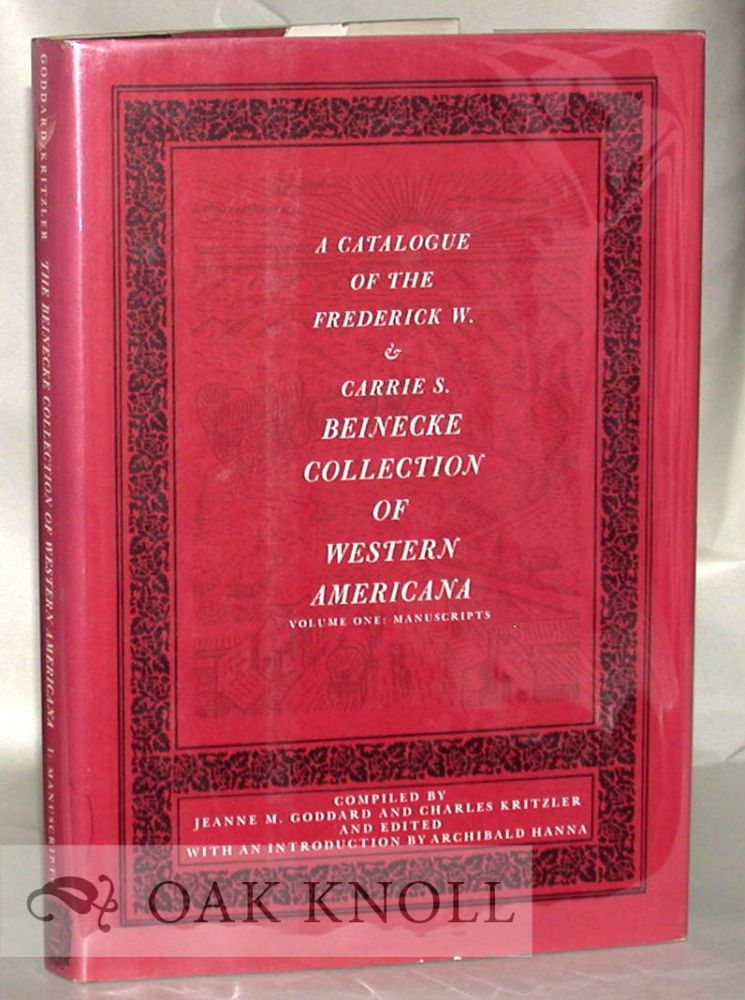 Order Nr. 211 A CATALOGUE OF THE FREDERICK W. & CARRIE S. BEINECKE COLLECTION OF WESTERN AMERICANA. Jeanne M. Goddard, Charles Kritzler.