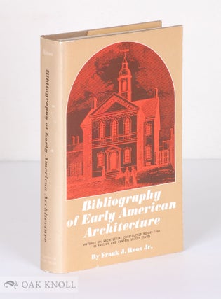 Order Nr. 236 BIBLIOGRAPHY OF EARLY AMERICAN ARCHITECTURE WRITINGS ON ARCHITECTURE CONSTRUCTED...