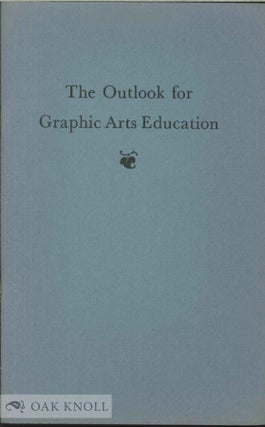 Order Nr. 502 THE OUTLOOK FOR GRAPHIC ARTS EDUCATION. Raymond Blattenberger
