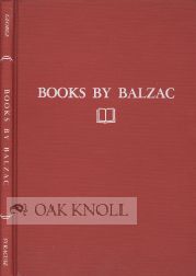 BOOKS BY BALZAC A CHECKLIST OF BOOKS BY HONORE DE BALZAC. Albert J. George.