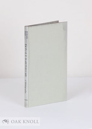 Order Nr. 538 DONALD BARTHELME A COMPREHENSIVE BIBLIOGRAPHY AND ANNOTATED SECONDARY CHECKLIST....
