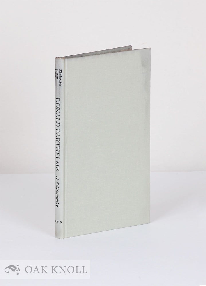Order Nr. 538 DONALD BARTHELME A COMPREHENSIVE BIBLIOGRAPHY AND ANNOTATED SECONDARY CHECKLIST. Jerome Klinkowitz, etc.