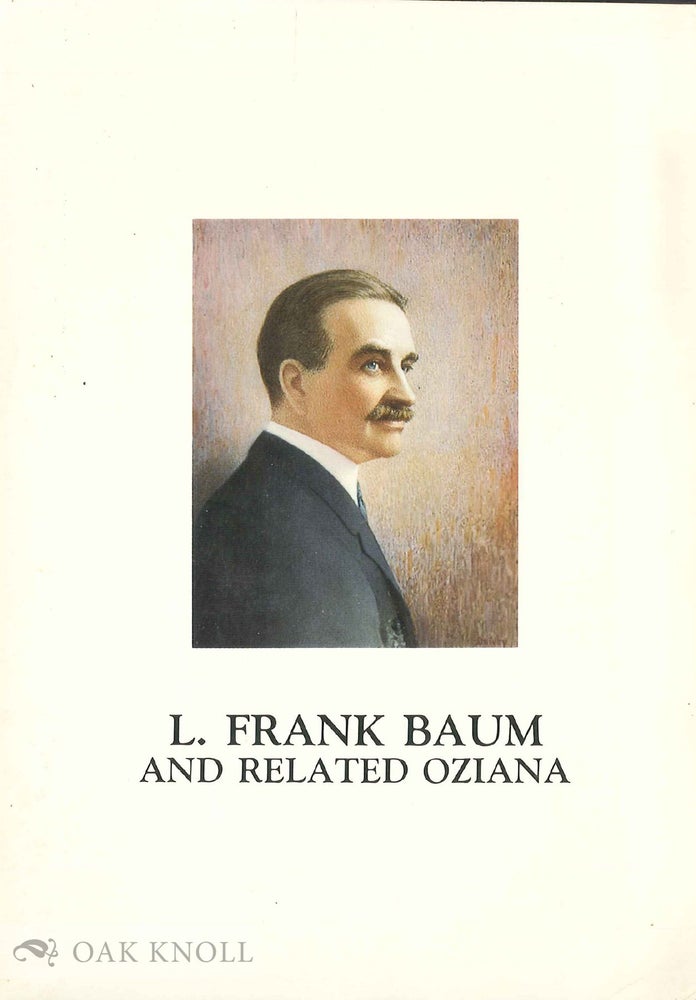 Order Nr. 545 DISTINGUISHED COLLECTION OF L. FRANK BAUM AND RELATED OZIANA INCLUDING W.W. DENSLOW FORMED BY JUSTIN G. SCHILLER.