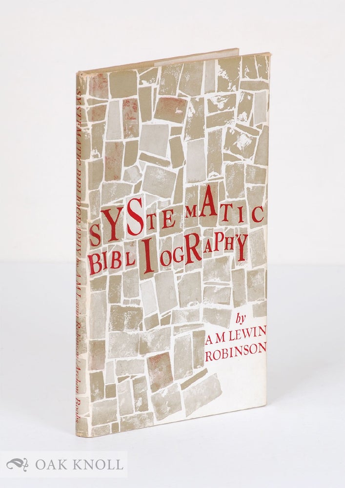 Order Nr. 599 SYSTEMATIC BIBLIOGRAPHY A PRACTICAL GUIDE TO THE WORK OF COMPILATION. A. M. Lewin Robinson.