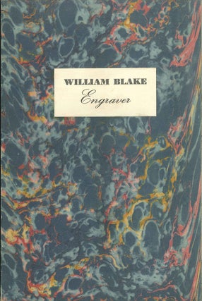 WILLIAM BLAKE, ENGRAVER, A DESCRIPTIVE CATALOGUE OF AN EXHIBITION BY CHARLES RYSKAMP WITH AN. Charles Ryskamp.