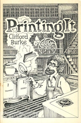 Order Nr. 688 PRINTING IT A GUIDE TO GRAPHIC TECHNIQUES FOR THE IMPECUNIOUS. Clifford Burke