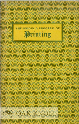 Order Nr. 703 ORIGIN AND PROGRESS OF PRINTING A LECTURE DELIVERED AT TWICKENHAM, APRIL 8TH, AND...