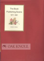 Order Nr. 706 BOOK PUBLISHING SCENE 1971-1981. Edward E. Booher