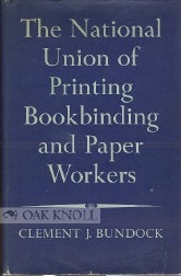 Order Nr. 951 THE STORY OF THE NATIONAL UNION OF PRINTING, BOOKBINDING AND PAPER WORKERS. Clement...