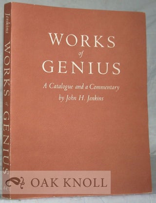 Order Nr. 1002 WORKS OF GENIUS A CATALOGUE AND A COMMENTARY BY JOHN H. JENKINS. John H. Jenkins