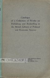 Order Nr. 1008 CATALOGUE OF A COLLECTION OF WORKS ON PUBLISHING AND BOOKSELLING IN THE BRITISH...