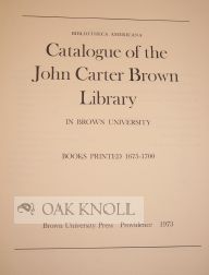 BIBLIOTHECA AMERICANA, CATALOGUE OF THE JOHN CARTER BROWN LIBRARY IN BROWN UNIVERSITY, PROVIDENCE, RHODE ISLAND.