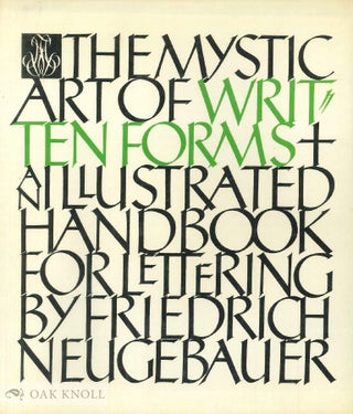 Order Nr. 1109 THE MYSTIC ART OF WRITTEN FORMS AN ILLUSTRATED HANDBOOK FOR LETTERING. Friedrich...