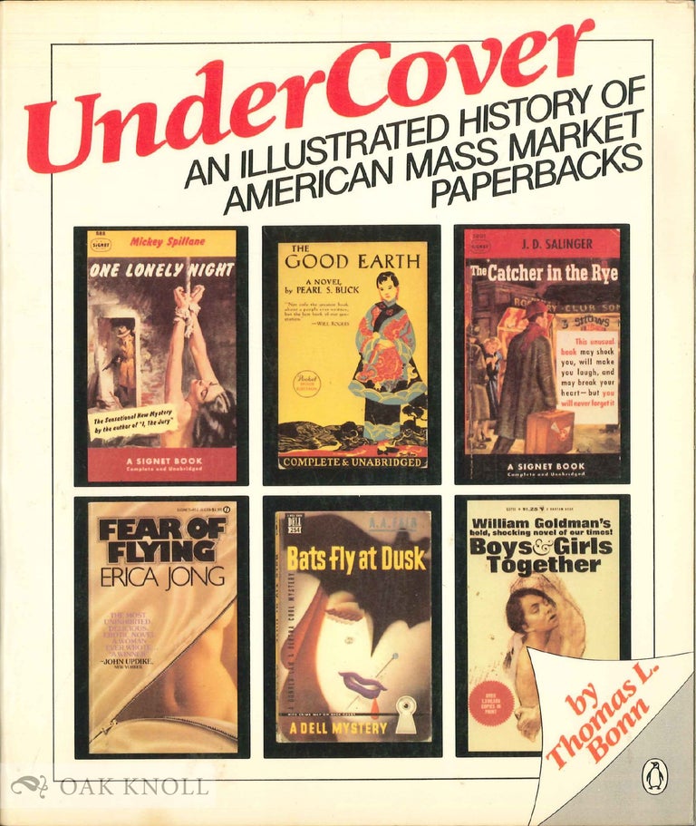 Order Nr. 1251 UNDER COVER, AN ILLUSTRATED HISTORY OF AMERICAN MASS MARKET PAPERBACKS. Thomas L. Bonn.