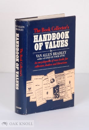 THE BOOK COLLECTOR'S HANDBOOK OF VALUES. Van Allen Bradley.