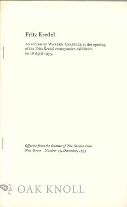 Order Nr. 1371 FRITZ KREDEL, AN ADDRESS BY WARREN CHAPPELL AT THE OPENING OF THE FRITZ KREDEL...