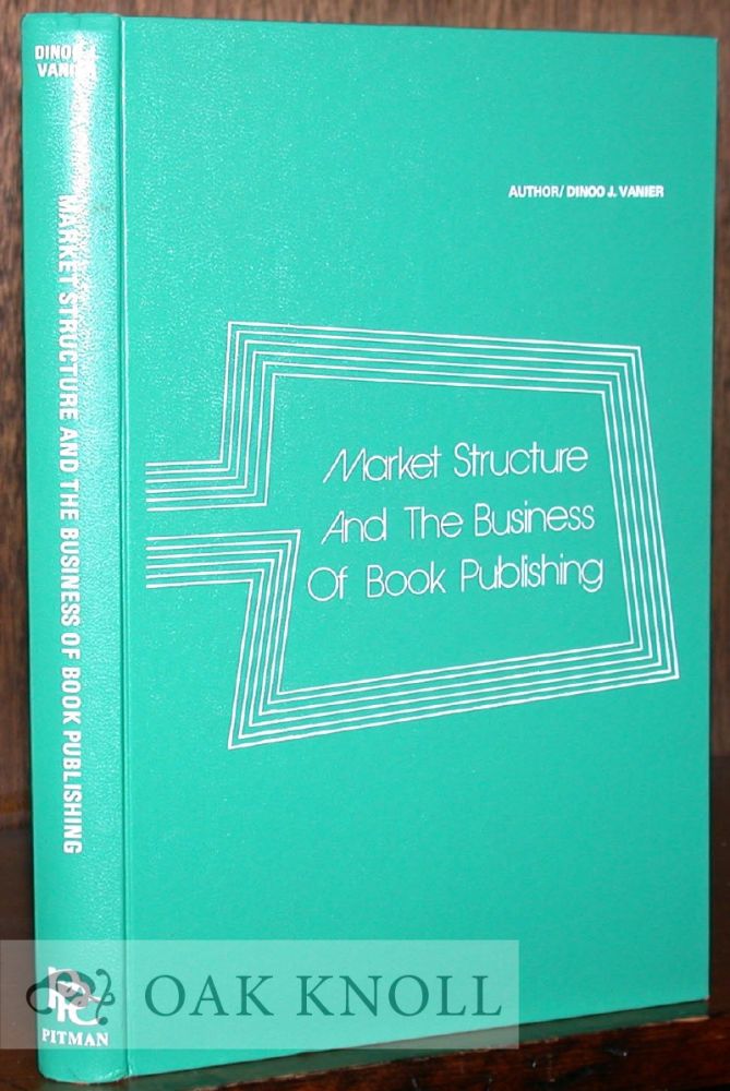 Order Nr. 1523 MARKET STRUCTURE AND THE BUSINESS OF PUBLISHING. Dinoo J. Vanier.