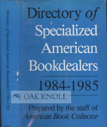 DIRECTORY OF SPECIALIZED AMERICAN BOOKDEALERS, 1984-1985