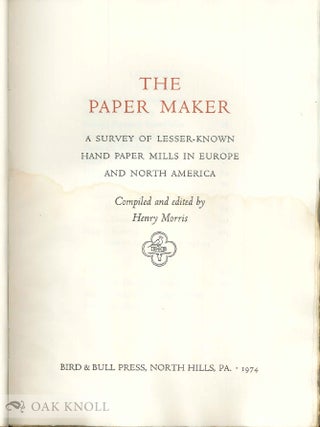 THE PAPER MAKER, A SURVEY OF LESSER-KNOWN HAND PAPER MILLS IN EUROPE AND NORTH AMERICA AND AN ACCOUNT OF A UNIQUE PUBLICATION, WITH A SELECTIVE INDEX.