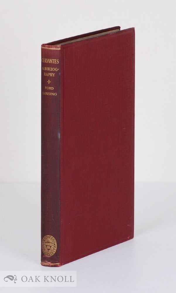 Order Nr. 1752 CERVANTES, A TENTATIVE BIBLIOGRAPHY OF HIS WORKS AND OF THE BIOGRAPHICAL AND CRITICAL MATERIAl CONCERNING HIM. Jeremiah D. M. Ford, Ruth Lansing.