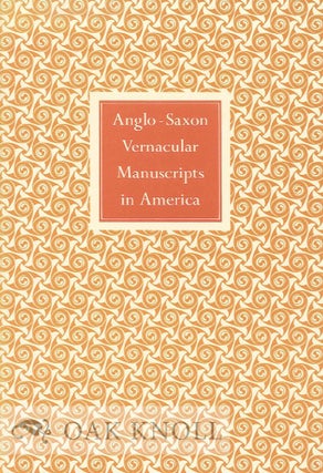 ANGLO-SAXON VERNACULAR MANUSCRIPTS IN AMERICA. Rowland L. Collins.