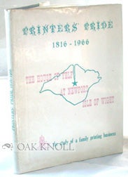 Order Nr. 1972 PRINTERS' PRIDE, THE HOUSE OF YELF AT NEWPORT ISLE OF WIGHT,1816-1966. A. N. Daish