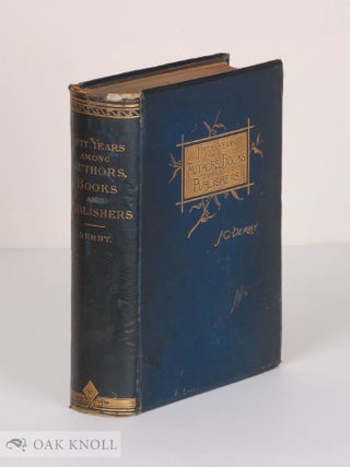 Order Nr. 2087 FIFTY YEARS AMONG AUTHORS, BOOKS AND PUBLISHERS. J. C Derby