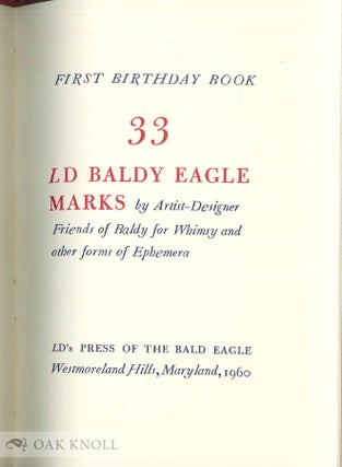 FIRST BIRTHDAY BOOK, 33 LD BALDY EAGLE MARKS BY ARTIST-DESIGNER FRIENDS OF BALDY FOR WHIMSY AND OTHER FORMS OF EPHEMERA.