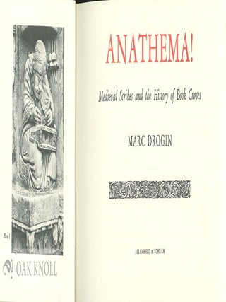 ANATHEMA! MEDIEVAL SCRIBES AND THE HISTORY OF BOOK CURSES.