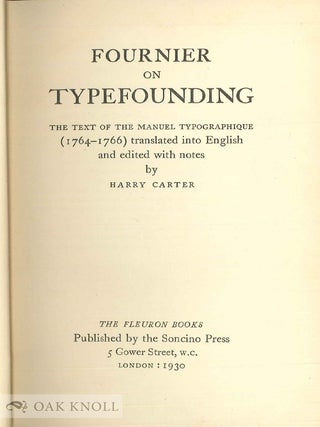 FOURNIER ON TYPEFOUNDING THE TEXT OF THE MANUAL TYPOGRAPHIQUE (1764-1766) TRANSLATED INTO ENGLISH AND EDITED WITH NOTES BY HARRY CARTER.