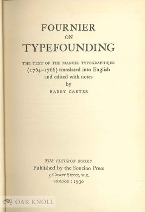 FOURNIER ON TYPEFOUNDING THE TEXT OF THE MANUAL TYPOGRAPHIQUE (1764-1766) TRANSLATED INTO ENGLISH AND EDITED WITH NOTES BY HARRY CARTER.