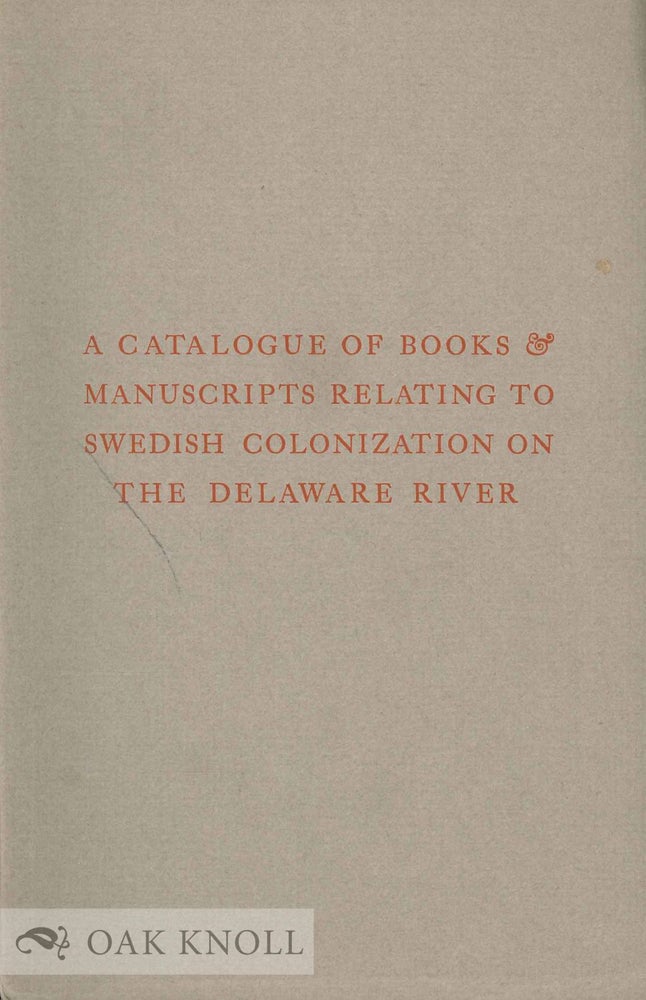 Order Nr. 2308 NEW SWEDEN 1638-1938 BEING A CATALOGUE OF RARE BOOKS AND MANUSCRIPTS RELATING TO THE SWEDISH COLONIZATION ON THE DELAWARE RIVER.