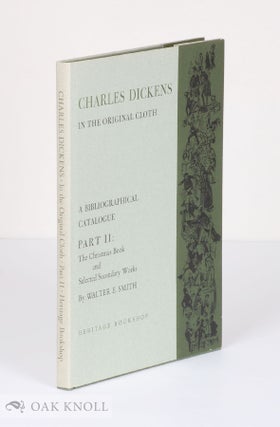 Order Nr. 2333 CHARLES DICKENS IN THE ORIGINAL CLOTH, A BIBLIOGRAPHICAL CATALOGUE OF THE FIRST...