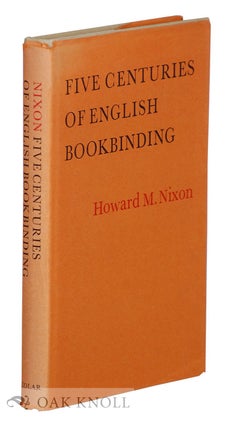 Order Nr. 2457 FIVE CENTURIES OF ENGLISH BOOKBINDING. Howard M. Nixon