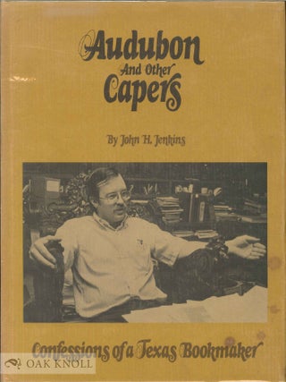 Order Nr. 2478 AUDUBON AND OTHER CAPERS CONFESSIONS OF A TEXAS BOOKMAKER. John H. Jenkins