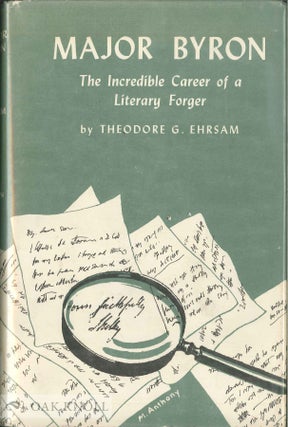 Order Nr. 2594 MAJOR BYRON, THE INCREDIBLE CAREER OF A LITERARY FORGER. Theodore G. Ehrsam