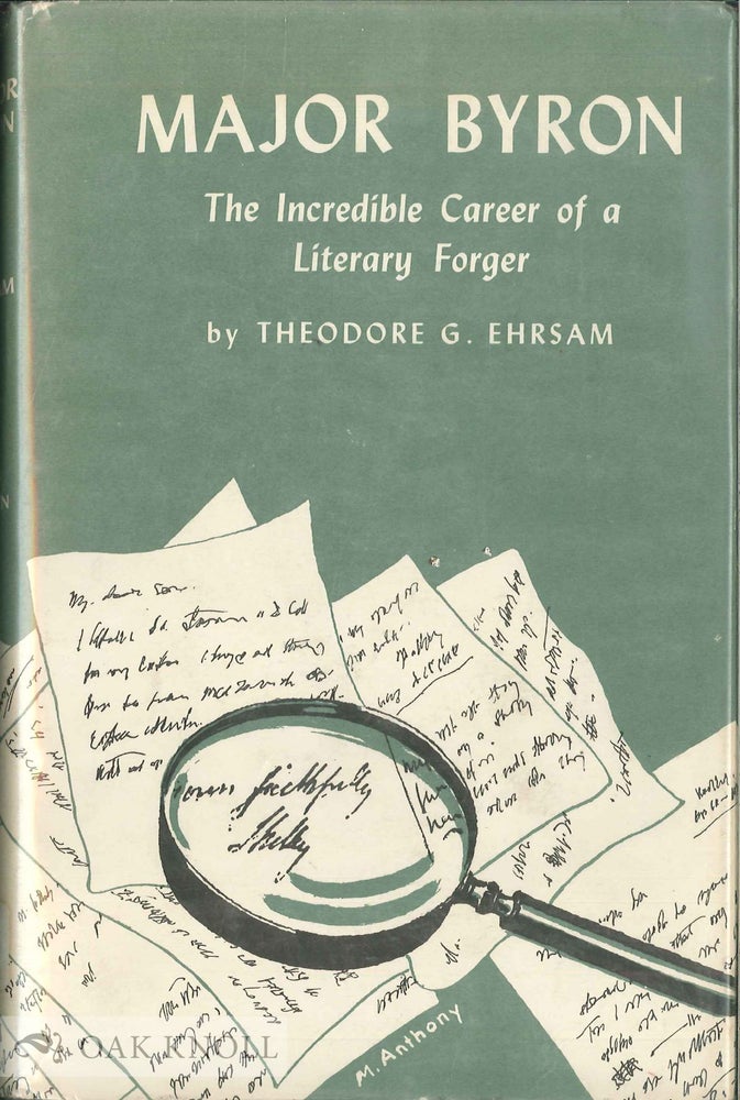 Order Nr. 2594 MAJOR BYRON, THE INCREDIBLE CAREER OF A LITERARY FORGER. Theodore G. Ehrsam.