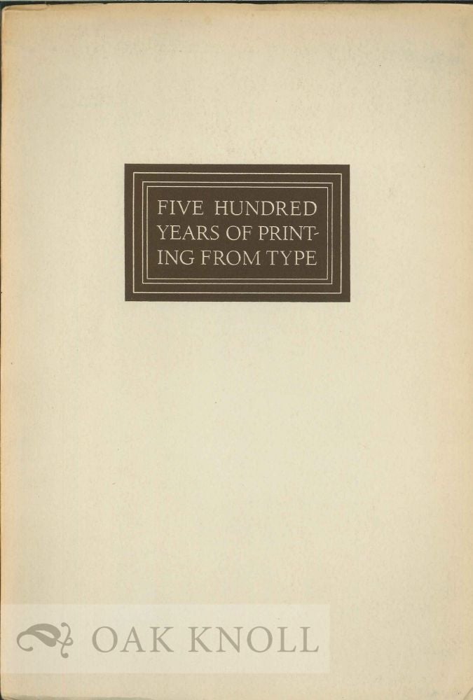 Order Nr. 2607 FIVE HUNDRED YEARS OF PRINTING FROM TYPE A SERIES OF NOTES ON PRINTING HISTORY, FROM JOHANN GUTENBERG TO BRUCE ROGERS. Richard Ellis.