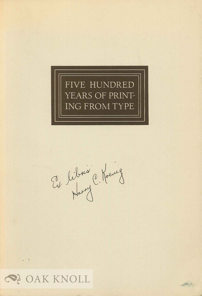 Order Nr. 2608 FIVE HUNDRED YEARS OF PRINTING FROM TYPE A SERIES OF NOTES ON PRINTING HISTORY, FROM JOHANN GUTENBERG TO BRUCE ROGERS. Richard Ellis.