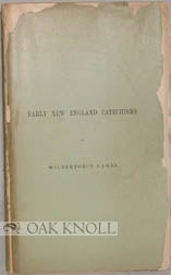Order Nr. 2645 EARLY NEW ENGLAND CATECHISMS, A BIBLIOGRAPHICAL ACCOUNT OF SOME CATECHISMS...