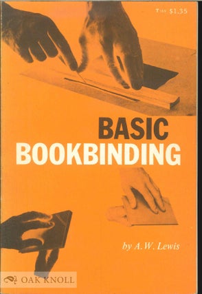 BASIC BOOKBINDING. A. W. Lewis.