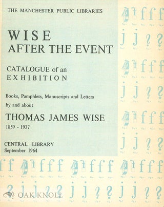 Order Nr. 2708 WISE AFTER THE EVENT A CATALOGUE OF BOOKS, PAMPHLETS, MANUSCRIPTS AND LETTERS...