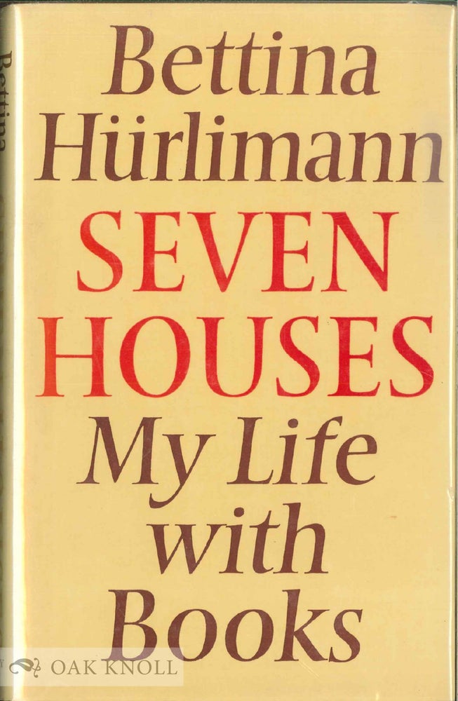 Order Nr. 2797 SEVEN HOUSES, MY LIFE WITH BOOKS. Bettina Hurlimann.