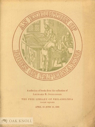 Order Nr. 2926 AN EXHIBITION OF BOOKS ON PAPERMAKING, A SELECTION OF BOOKS FROM THE COLLECTION OF...