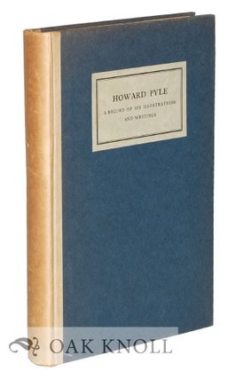 Order Nr. 2928 HOWARD PYLE, A RECORD OF HIS ILLUSTRATIONS AND WRITINGS. Willard S. Morse,...