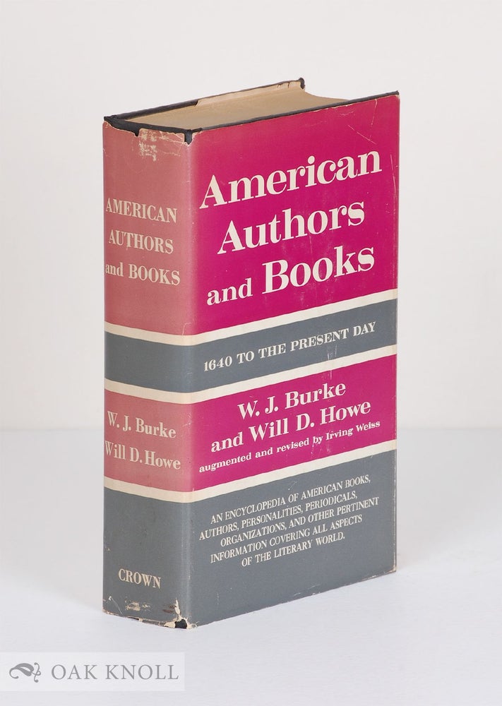 Order Nr. 2949 AMERICAN AUTHORS AND BOOKS 1640 TO THE PRESENT DAY. W. J. Burke, Will D. Howe.