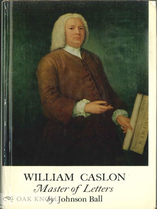 Order Nr. 2973 WILLIAM CASLON, 1693-1766 THE ANCESTRY, LIFE AND CONNECTIONS OF ENGLAND'S FOREMOST...