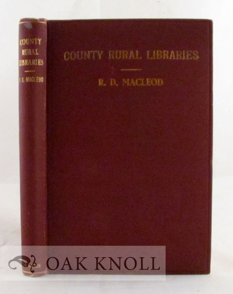 Order Nr. 3057 COUNTY RURAL LIBRARIES, THEIR POLICY AND ORGANIZATION. Robert D. Macleod.